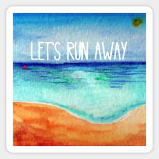 Let's Run Away Sticker